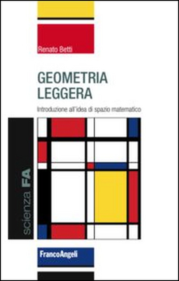Geometria leggera. Introduzione all'idea di spazio matematico - Librerie.coop Geometria leggera. Introduzione all'idea di spazio matematico - Librerie.coop