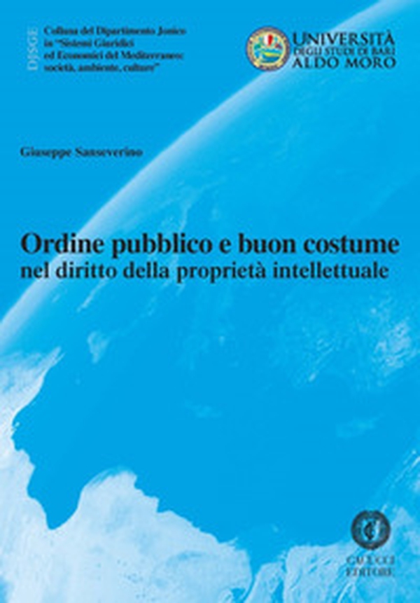 Ordine pubblico e buon costume nel diritto della proprietà intellettuale - Librerie.coop Ordine pubblico e buon costume nel diritto della proprietà intellettuale - Librerie.coop