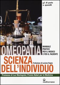 Omeopatia scienza dell'individuo. Manuale pratico per il medico e per il paziente - Librerie.coop