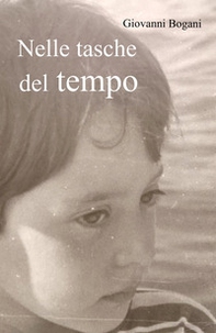 Nelle tasche del tempo. Stanze di vita quotidiana. Dai soldatini Atlantic a Lucio Corsi - Librerie.coop