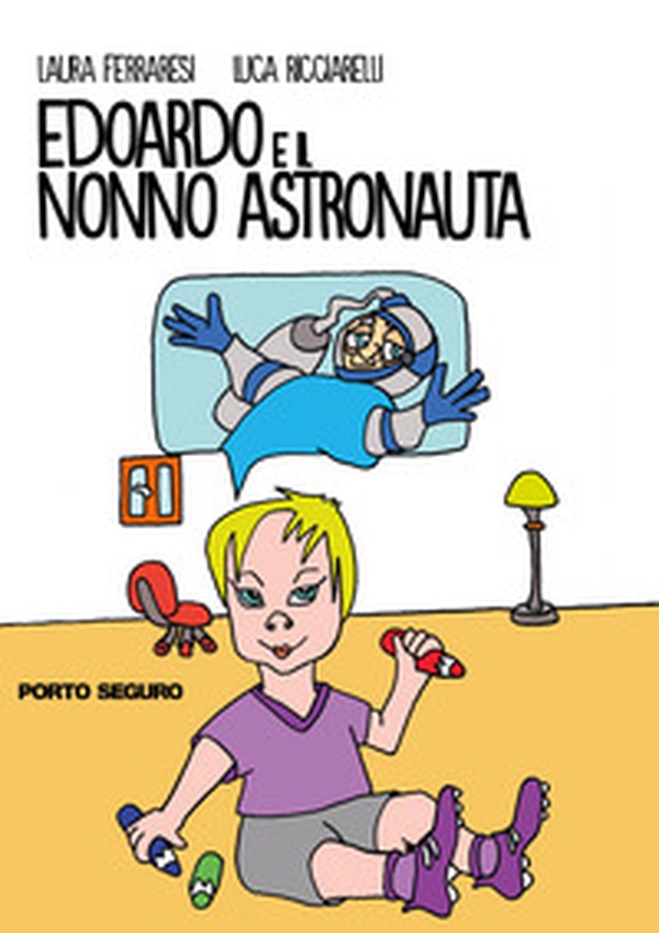 Edoardo e il nonno astronauta - Librerie.coop Edoardo e il nonno astronauta - Librerie.coop