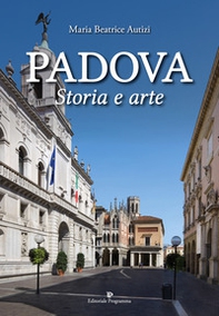 Padova. Storia e arte - Librerie.coop