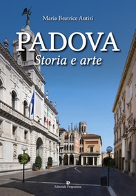 Padova. Storia e arte - Librerie.coop Padova. Storia e arte - Librerie.coop