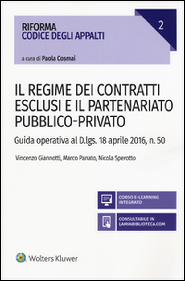 Il Regime dei contratti esclusi e il partenariato pubblico-privato. Guida operativa al D.lgs. 18 aprile 2016, n. 50 - Librerie.coop Il Regime dei contratti esclusi e il partenariato pubblico-privato. Guida operativa al D.lgs. 18 aprile 2016, n. 50 - Librerie.coop