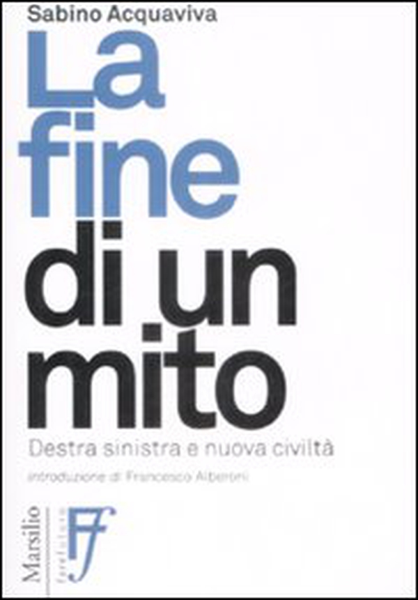 La fine di un mito. Destra, sinistra e nuova civiltà - Librerie.coop La fine di un mito. Destra, sinistra e nuova civiltà - Librerie.coop