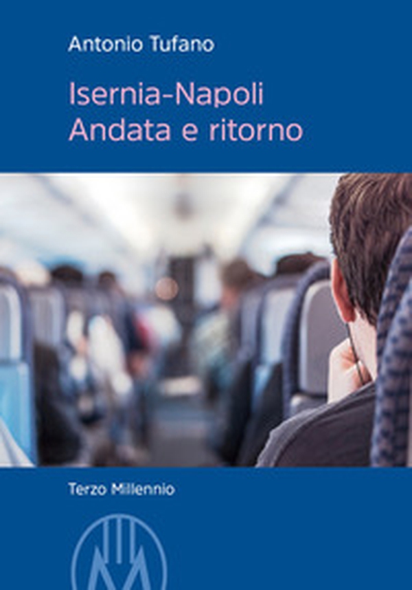 Isernia-Napoli. Andata e ritorno - Librerie.coop Isernia-Napoli. Andata e ritorno - Librerie.coop