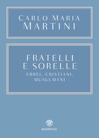 Fratelli e sorelle. Ebrei, cristiani, musulmani - Librerie.coop Fratelli e sorelle. Ebrei, cristiani, musulmani - Librerie.coop