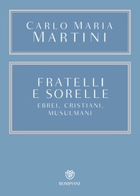 Fratelli e sorelle. Ebrei, cristiani, musulmani - Librerie.coop