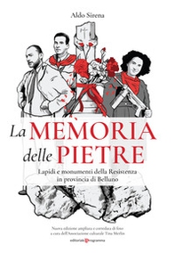 La memoria delle pietre. Lapidi e monumenti della Resistenza in provincia di Belluno - Librerie.coop