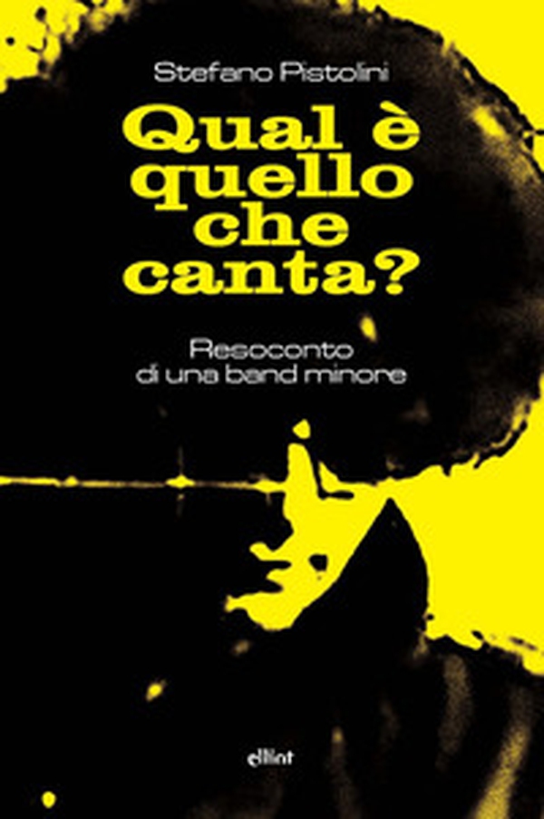 Qual è quello che canta? Resoconto di una band minore - Librerie.coop Qual è quello che canta? Resoconto di una band minore - Librerie.coop