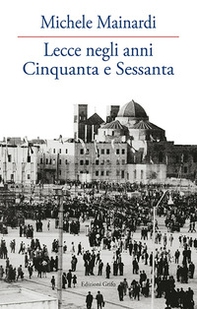 Lecce negli anni Cinquanta e Sessanta - Librerie.coop