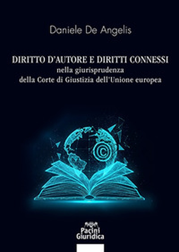 Diritto di autore e diritti connessi nella giurisprudenza della Corte di Giustizia dell'Unione europea - Librerie.coop