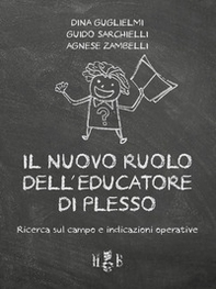 Il nuovo ruolo dell'educatore di plesso. Ricerca sul campo e indicazioni operative - Librerie.coop