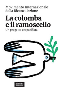 La colomba e il ramoscello. Un progetto ecopacifista - Librerie.coop