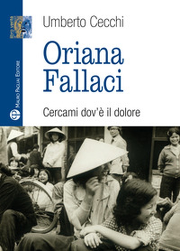 Oriana Fallaci. Cercami dov'è il dolore - Librerie.coop Oriana Fallaci. Cercami dov'è il dolore - Librerie.coop
