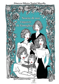 Storia di noi ragazze di famiglia - Librerie.coop