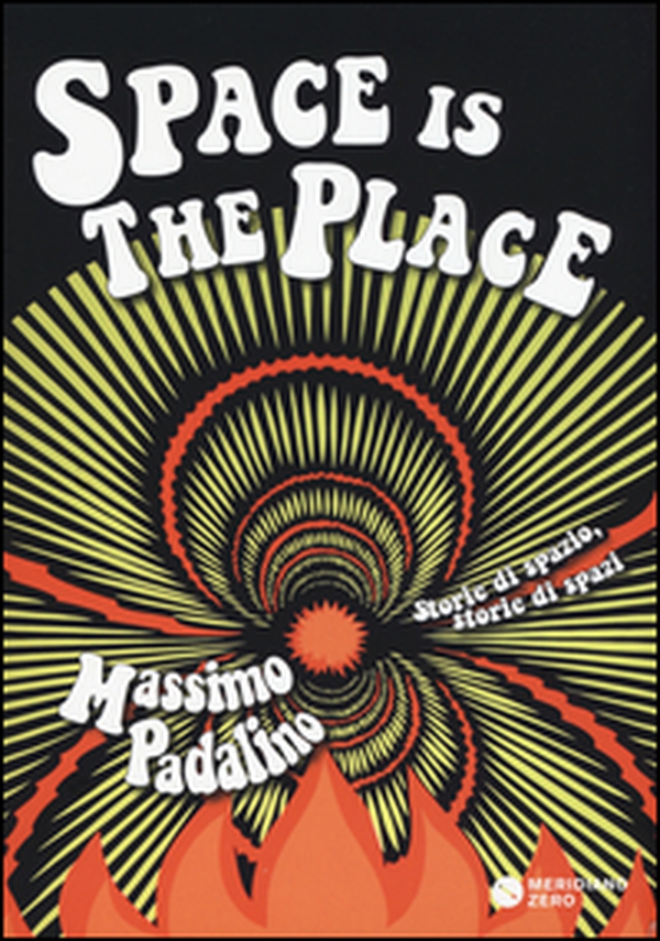 Space is the place. Storie di spazio, storie di spazi - Librerie.coop Space is the place. Storie di spazio, storie di spazi - Librerie.coop