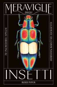 Meraviglie degli insetti. 70 incredibili specie - Librerie.coop