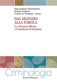 Dal silenzio alla parola. La violenza sofferta e il desiderio di fermarla - Librerie.coop
