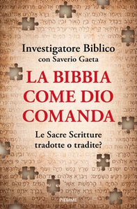 La Bibbia come Dio comanda. Le Sacre Scritture tradotte o tradite? - Librerie.coop