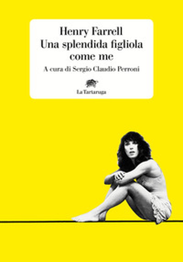 Una splendida figliola come me - Librerie.coop Una splendida figliola come me - Librerie.coop