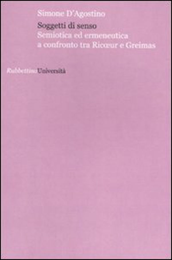 Soggetti di senso. Semiotica ed ermeneutica a confronto tra Ricoeur e Greimas - Librerie.coop Soggetti di senso. Semiotica ed ermeneutica a confronto tra Ricoeur e Greimas - Librerie.coop
