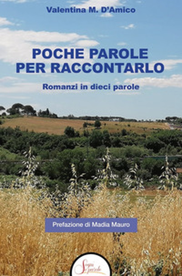 Poche parole per raccontarlo. Romanzi in dieci parole - Librerie.coop Poche parole per raccontarlo. Romanzi in dieci parole - Librerie.coop