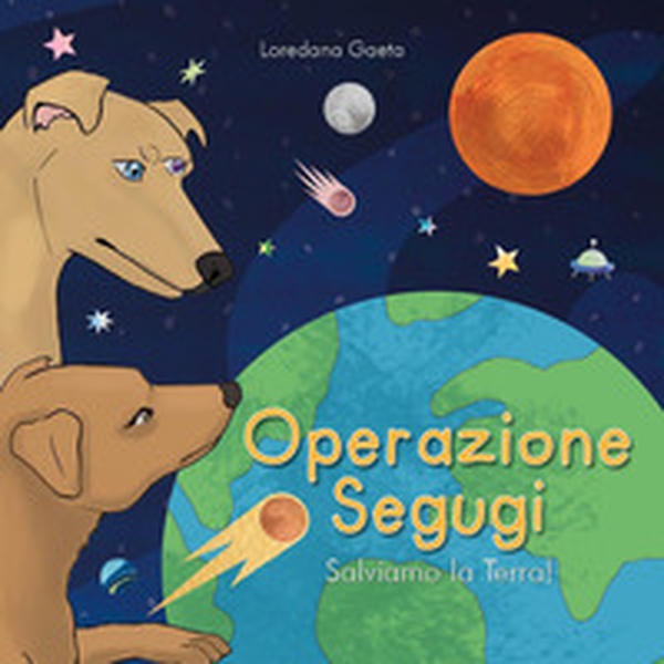 Operazione segugi. Salviamo la Terra! - Librerie.coop Operazione segugi. Salviamo la Terra! - Librerie.coop