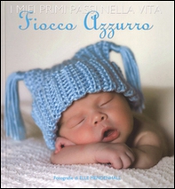 I miei primi passi nella vita. Fiocco azzurro - Librerie.coop
