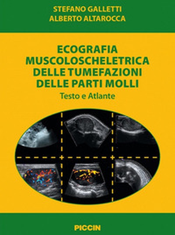 Ecografia muscoloscheletrica delle tumefazioni delle parti molli. Testo e atlante - Librerie.coop Ecografia muscoloscheletrica delle tumefazioni delle parti molli. Testo e atlante - Librerie.coop