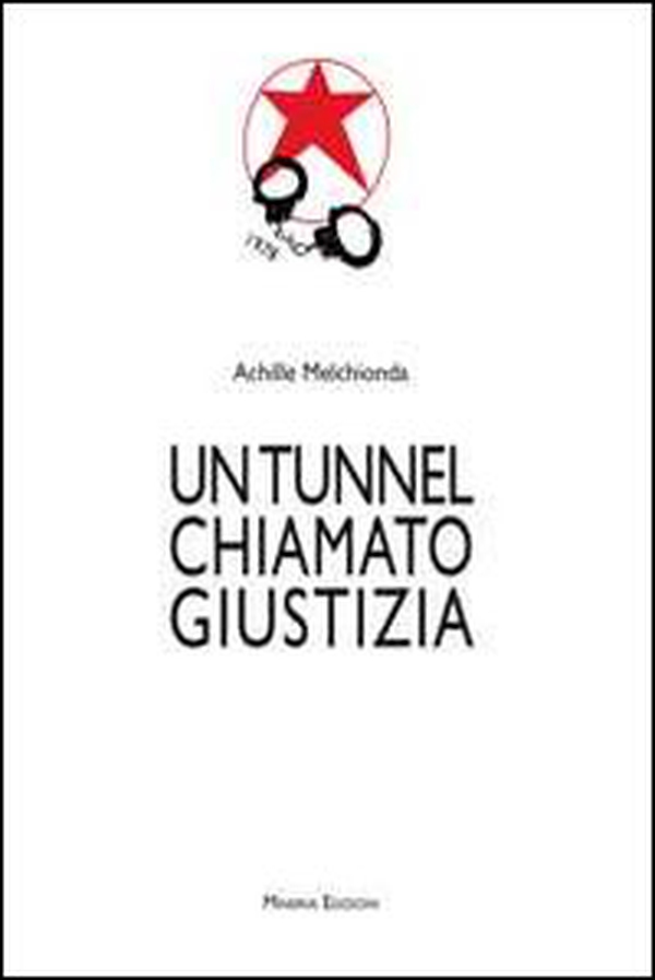 Un tunnel chiamato giustizia - Librerie.coop Un tunnel chiamato giustizia - Librerie.coop