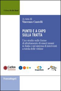 Punto e a capo sulla tratta. Uno studio sulle forme di sfruttamento di esseri umani in Italia e sul sistema di interventi a tutela delle vittime - Librerie.coop