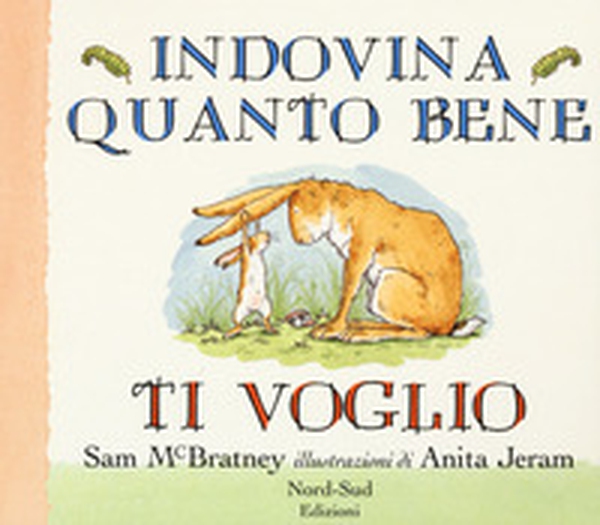 Indovina quanto bene ti voglio - Librerie.coop Indovina quanto bene ti voglio - Librerie.coop