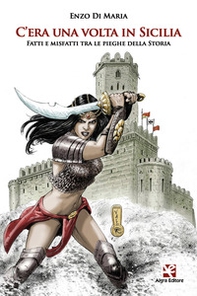 C'era una volta in Sicilia. Fatti e misfatti tra le pieghe della storia - Librerie.coop