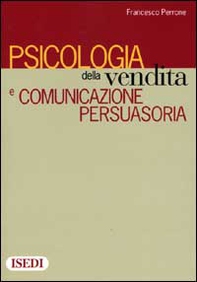 Psicologia della vendita e comunicazione persuasoria - Librerie.coop Psicologia della vendita e comunicazione persuasoria - Librerie.coop