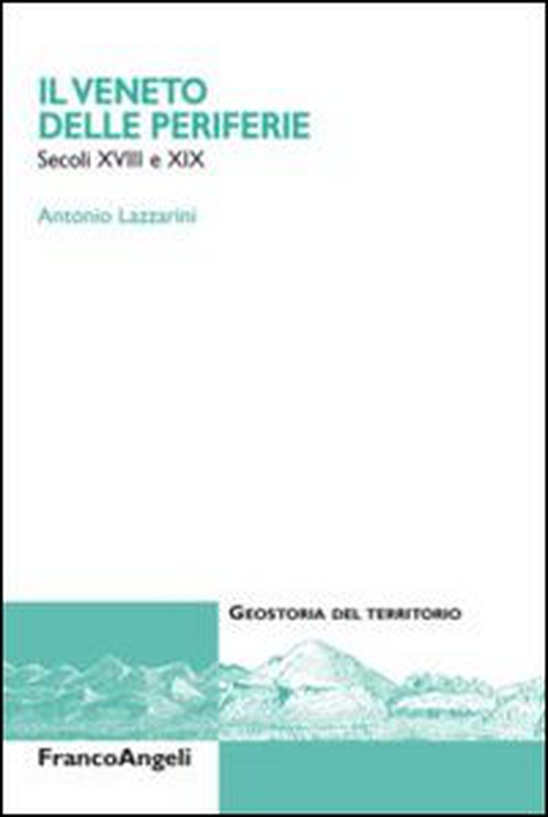 Il Veneto delle periferie. Secoli XVIII e XIX - Librerie.coop Il Veneto delle periferie. Secoli XVIII e XIX - Librerie.coop
