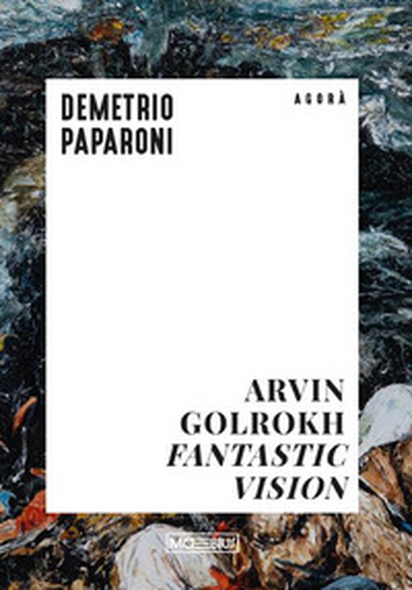 Arvin Golrokh. Fantastic vision - Librerie.coop