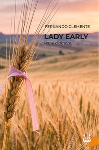 Lady Early. Pane d'amore - Librerie.coop