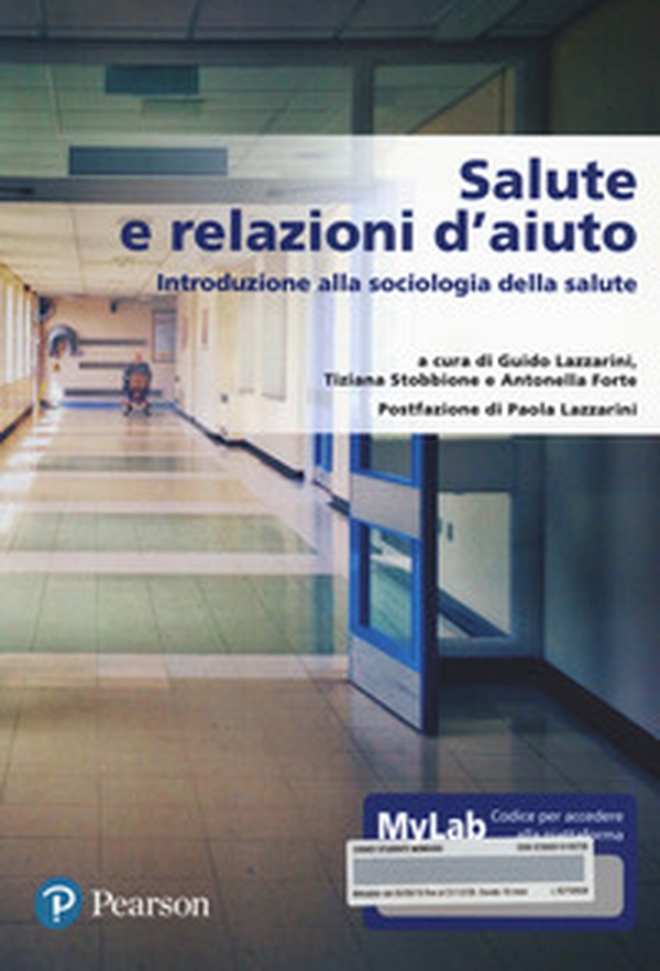 Salute e relazione d'aiuto. Introduzione alla sociologia della salute. Ediz. MyLab - Librerie.coop Salute e relazione d'aiuto. Introduzione alla sociologia della salute. Ediz. MyLab - Librerie.coop