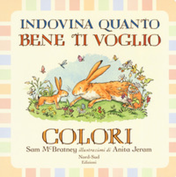 Indovina quanto bene ti voglio. Colori - Librerie.coop Indovina quanto bene ti voglio. Colori - Librerie.coop