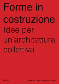 Forme in costruzione. Idee per un'architettura collettiva - Librerie.coop