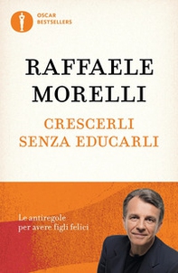 Crescerli senza educarli. Le antiregole per avere figli felici - Librerie.coop