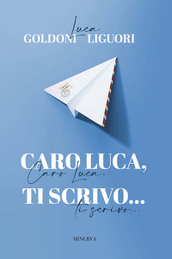 Caro Luca, ti scrivo... - Librerie.coop Caro Luca, ti scrivo... - Librerie.coop