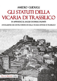 Gli Statuti della Vicaria di Trassilico. In appendice il saggio di Enrico Romiti. L'evoluzione dei centri fortificati della Vicaria estense di Trassilico - Librerie.coop