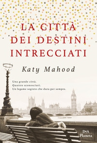 La città dei destini intrecciati - Librerie.coop La città dei destini intrecciati - Librerie.coop