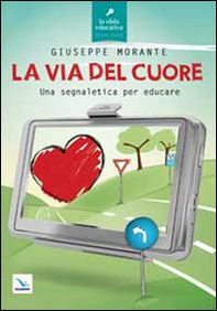 La via del cuore. Una segnaletica per educare - Librerie.coop