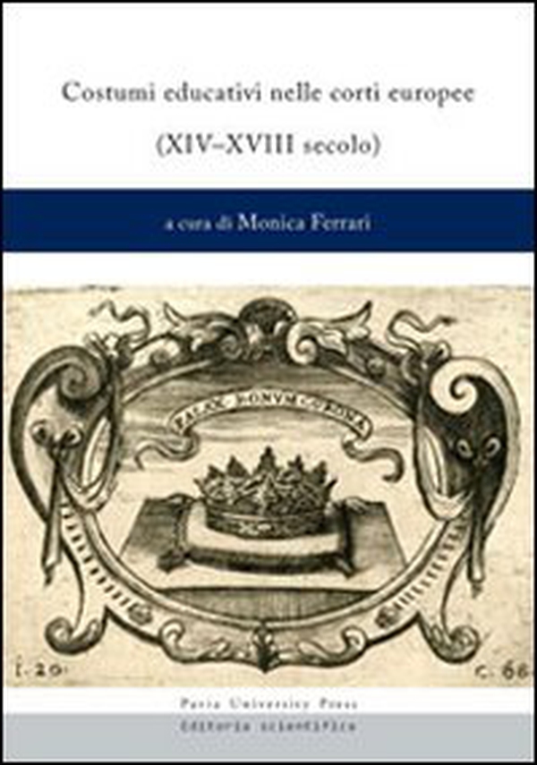 Costumi educativi nelle corti europee (XIV-XVIII secolo) - Librerie.coop Costumi educativi nelle corti europee (XIV-XVIII secolo) - Librerie.coop