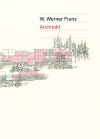 W. Werner Franz. Architekt - Librerie.coop