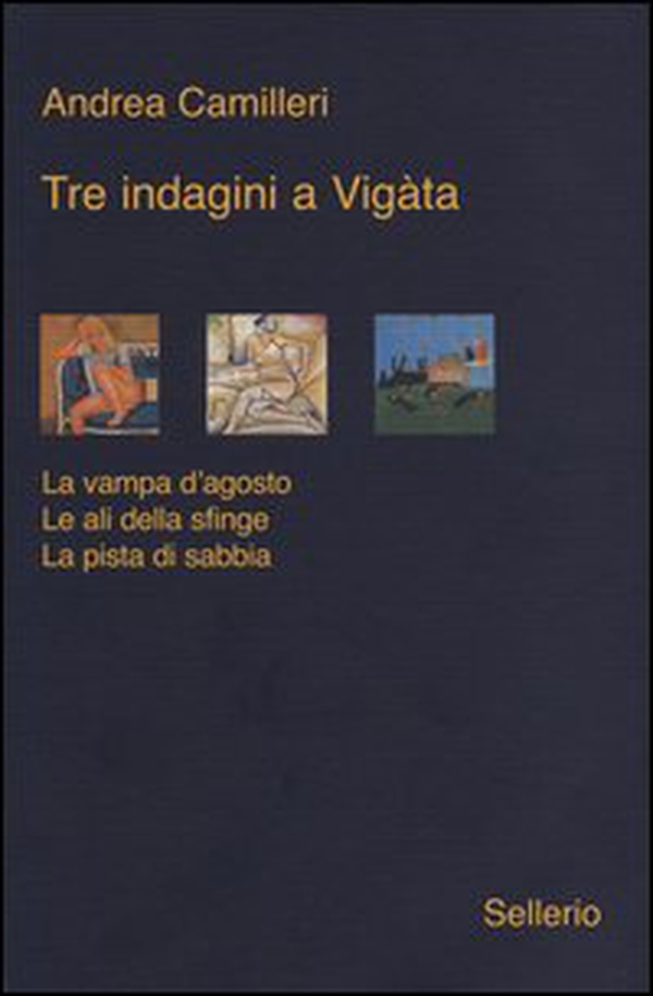 Tre indagini a Vigata: La vampa d'agosto-Le ali della sfinge-La pista di sabbia - Librerie.coop Tre indagini a Vigata: La vampa d'agosto-Le ali della sfinge-La pista di sabbia - Librerie.coop