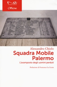 Squadra Mobile Palermo. L'avamposto degli uomini perduti - Librerie.coop